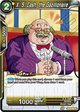 X. S. Cash, the Gazillionaire (BT6-092_PR) - Destroyer Kings PreRelease Cards